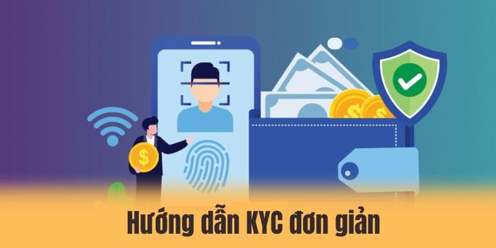 KYC 3 Quy trình thực hiện KYC đơn giản cho tân binh
