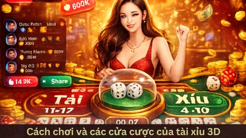 Cách chơi tài xỉu 3D và các cửa cược phổ biến