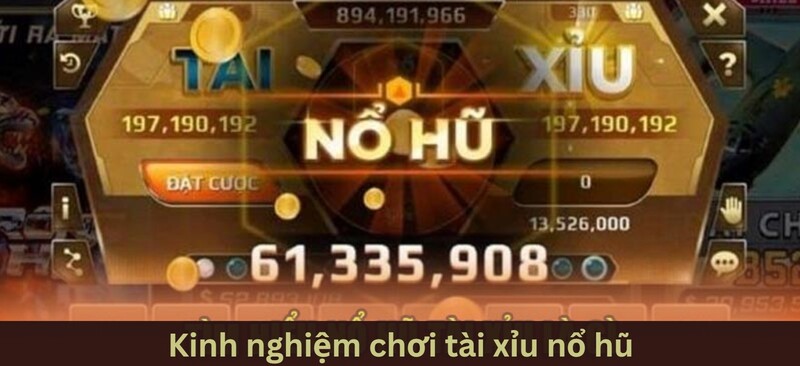 Tài xỉu nổ hũ – Sự kết hợp đột phá của game online và slots 4 Kinh nghiệm chơi tài xỉu nổ hũ hay nhất từ các bậc cao thủ
