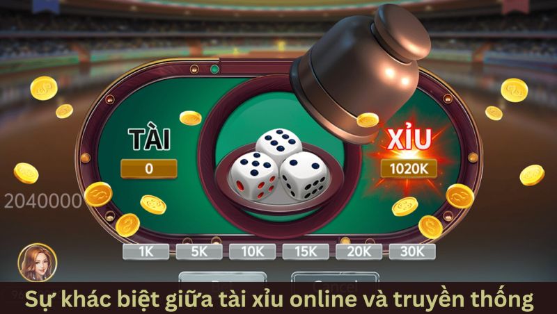 Sự khác biệt giữa tài xỉu online và truyền thống