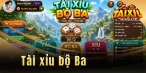 Tài Xỉu Bộ Ba – Bí kíp chinh phục game cược thế hệ mới