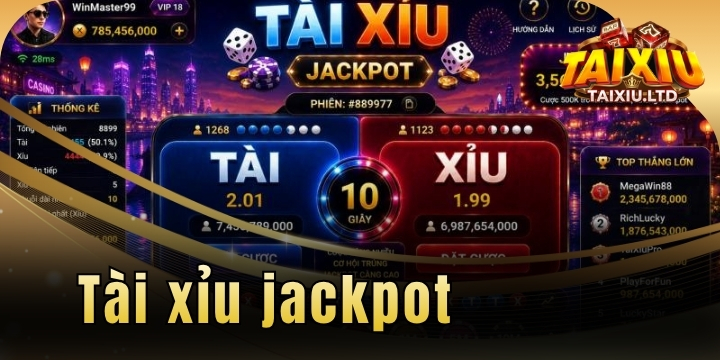 Tài xỉu jackpot - Bí kíp săn hũ khủng cho người mới 2026