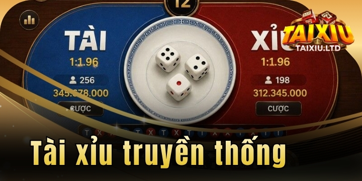 Tài xỉu truyền thống - Top game được nhiều game thủ lựa chọn